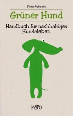 Grüner Hund Handbuch Für Nachhaltiges Hundeleben Kinga Rybinska